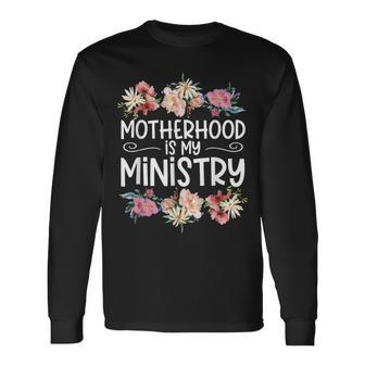 Motherhood Is My Ministry Long Sleeve T-Shirt - Monsterry DE