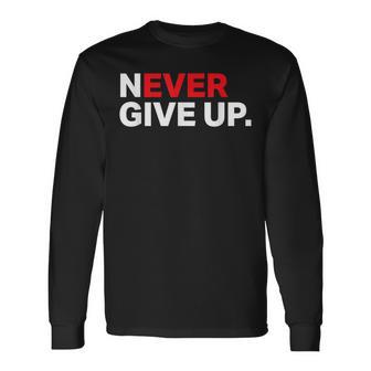 Motivational Apparel Never Ever Give Up Long Sleeve T-Shirt - Monsterry DE