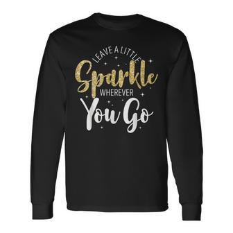 Motivational Leave A Little Sparkle Wherever You Go Long Sleeve T-Shirt - Seseable