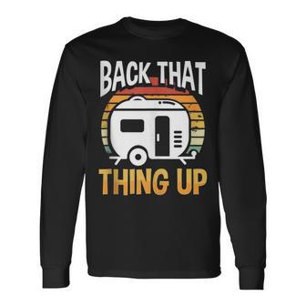 Motorhome Rv Camping Camper Back That Thing Up Long Sleeve T-Shirt - Monsterry