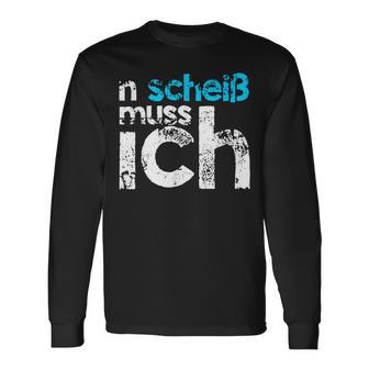 N Scheiß Muss Ich Schwarzes Langarmshirts, Lustige Sprüche für Arbeit und Schule - Seseable