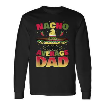 Nacho Average Dad Cinco De Mayo Father Poncho Hat Long Sleeve T-Shirt - Monsterry UK