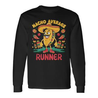 Nacho Average Runner Cinco De Mayo Mexican Running Run Long Sleeve T-Shirt - Seseable