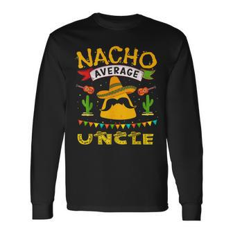 Nacho Uncle Cinco De Mayo Fathers Day Fiesta Mexican Long Sleeve T-Shirt - Seseable