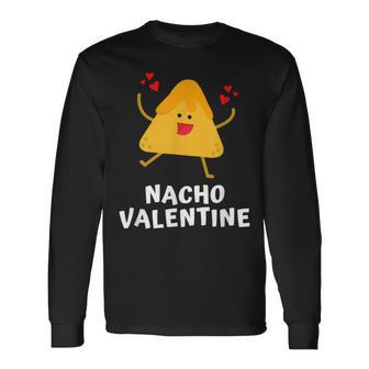 Nacho Valentine Anti Valentines Day Food Pun Mexican Long Sleeve T-Shirt | Seseable UK