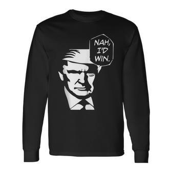 Nah I'd Win Trump 2024 Republican Usa Memes Long Sleeve T-Shirt - Monsterry