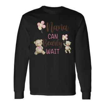 Nana We Can Bearly Wait Gender Neutral Baby Shower Long Sleeve T-Shirt - Monsterry