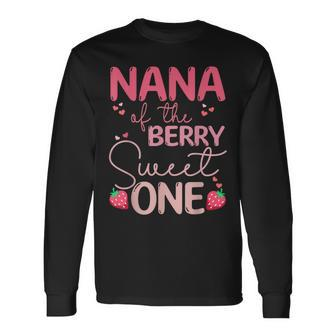 Nana Of The Berry Sweet One Strawberry First Birthday Long Sleeve T-Shirt - Monsterry UK