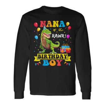 Nana Of The Birthday Boy T-Rex Rawr Dinosaur Birthday Boy Long Sleeve T-Shirt - Monsterry AU