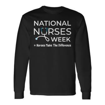 National Nurses Week 2024 Nurses Make The Difference Long Sleeve T-Shirt - Seseable