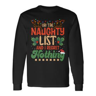 On The Naughty List And I Regret Nothing Christmas Matching Long Sleeve T-Shirt - Seseable