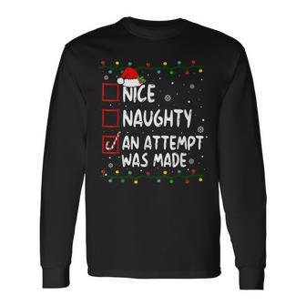 Naughty Or Nice An Attempt Was Made Christmas Long Sleeve T-Shirt | Mazezy