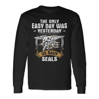 Navy Seal T The Only Easy Day Was Yesterday Long Sleeve T-Shirt - Monsterry