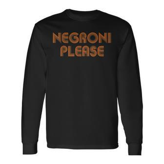 Negroni Please Drink Party Retro Cute Streetwear Long Sleeve T-Shirt - Thegiftio UK