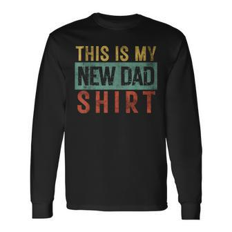 This Is My New Dad Father's Day Birthday Daddy Papa Long Sleeve T-Shirt - Thegiftio UK