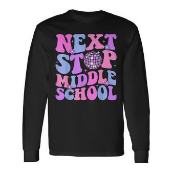 Next Stop Middle School Elementary School Graduation 2024 Long Sleeve T-Shirt - Seseable