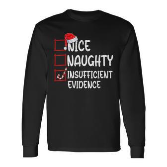 Nice Naughty Insufficient Evidence Christmas List Santa Long Sleeve T-Shirt - Monsterry AU