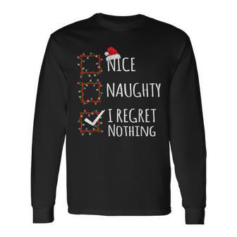 Nice Naughty I Regret Nothing Christmas List Xmas Long Sleeve T-Shirt - Monsterry UK