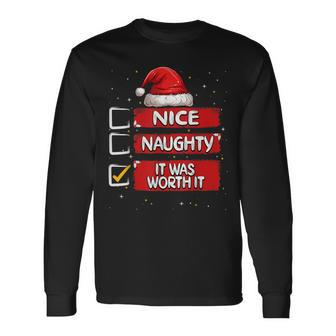 Nice Naughty It Was Worth It Christmas List Santa Claus Long Sleeve T-Shirt | Mazezy