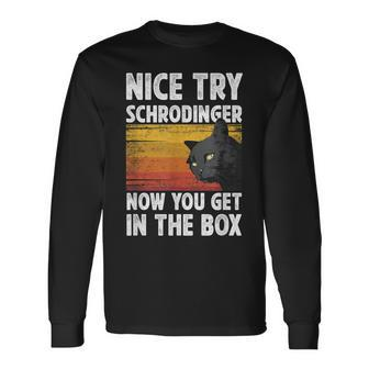 Nice Try Schrodinger Now You Get In The Box Black Cat Long Sleeve T-Shirt - Monsterry UK