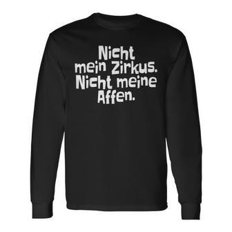 Nicht Mein Zirkus Nicht Meine Monkeys Langarmshirts, Lustiges Spruch-Design - Seseable