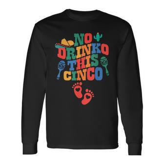 No Drink This Cinco De Mayo Pregnancy Announcement Long Sleeve T-Shirt - Seseable