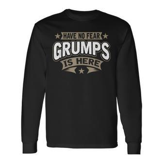 Have No Fear Grumps Is Here Grandfather Long Sleeve T-Shirt - Seseable