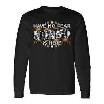 Have No Fear Nonno Is Here Father's Day T Long Sleeve T-Shirt - Monsterry AU