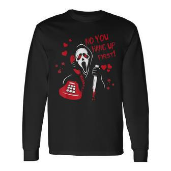 No You Hang Up Ghost Horror Valentines Day Long Sleeve T-Shirt - Thegiftio UK