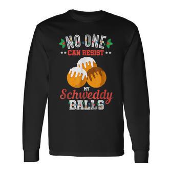 No One Can Resist My Schweddy Ball Candy Apparel & Clothing Long Sleeve T-Shirt - Monsterry