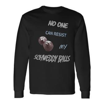 No One Can Resist My Schweddy Balls Christmas Candies Cute Long Sleeve T-Shirt - Monsterry DE