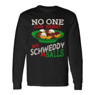 No One Can Resist My Schweddy Balls Christmas Long Sleeve T-Shirt - Monsterry