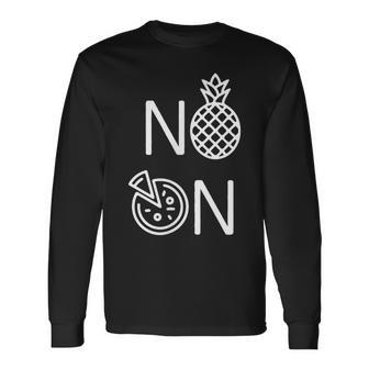 No Pineapple On Pizza Food Lover Pizza Long Sleeve T-Shirt - Monsterry