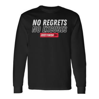 No Regrets No Excuses Workout Motivation- Just Finish Long Sleeve T-Shirt - Monsterry DE