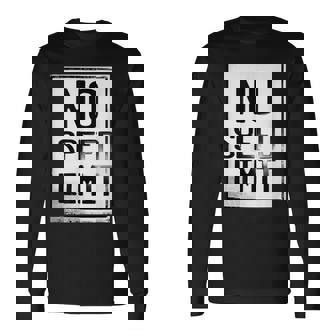 No Speed Limit Long Sleeve T-Shirt - Monsterry