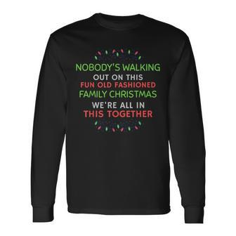 Nobody’S Walking Out On This Fun Old Fashioned Christmas Long Sleeve T-Shirt - Monsterry AU