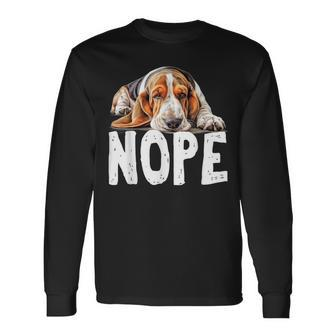 Nope Lazy Dog Basset Hound Long Sleeve T-Shirt | Mazezy