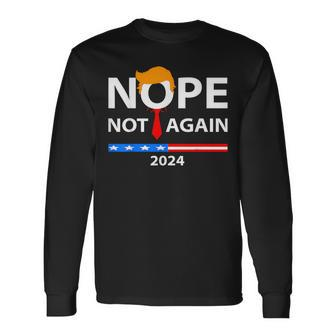 Nope Not Again Sarcastic Long Sleeve T-Shirt | Mazezy