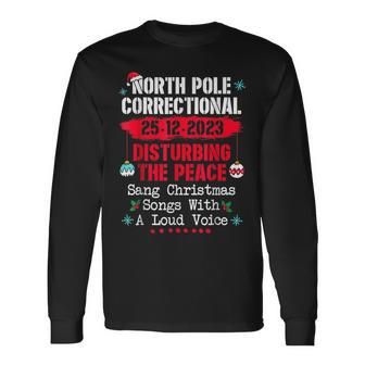 North Pole Correctional Sang Christmas Songs With Loud Voice Long Sleeve T-Shirt | Mazezy