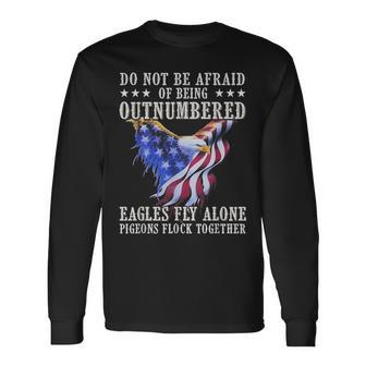 Do Not Be Afraid Of Being Outnumbered Eagles Fly Alone Long Sleeve T-Shirt - Seseable
