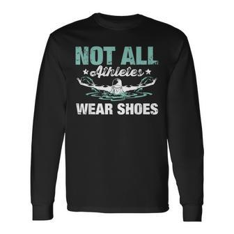 Not All Athletes Wear Shoes Long Sleeve T-Shirt - Monsterry AU