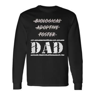 Not Biological Adoptive Foster But Dad For Fathers Long Sleeve T-Shirt - Monsterry