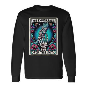 Not Enough Sage For This Tarot Card Long Sleeve T-Shirt - Seseable