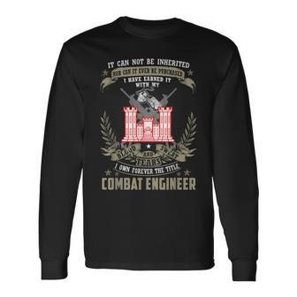 It Can Not Be Inherited Nor Purchased Combat Engineer Long Sleeve T-Shirt - Monsterry