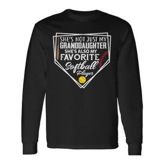 Not Just My Granddaughter She's My Favorite Softball Player Long Sleeve T-Shirt - Monsterry UK