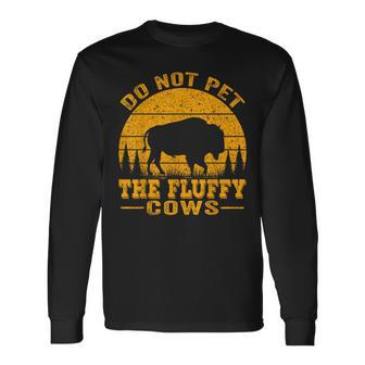 Do Not Pet The Fluffy Cows Bison Retro Vintage Long Sleeve T-Shirt - Thegiftio UK