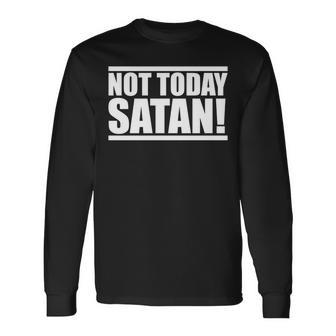 Not Today Satan – Motivierendes Mantra Gym Workout Männer Frauen Langarmshirts - Seseable