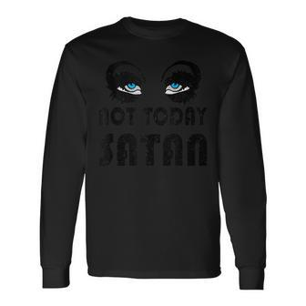 Not Today Satan Drag Queen Race Long Sleeve T-Shirt - Monsterry