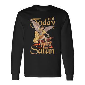 Not Today Satan St Michael Defeating Evil Long Sleeve T-Shirt - Monsterry AU