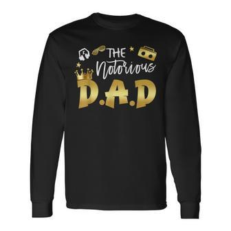 The Notorious Dad Old School Hip Hop Fathers Day Long Sleeve T-Shirt - Monsterry UK